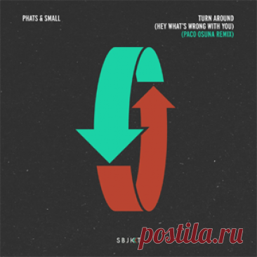 Phats & Small - Turn Around (Hey What's Wrong With You) - Paco Osuna Remix | 4DJsonline.com