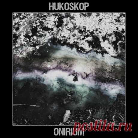 Hukoskop - Onirium (2025) Artist: Hukoskop Album: Onirium Year: 2025 Country: Poland Style: Shoegaze, Slowcore, Post-Hardcore