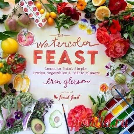 The Watercolor Feast: Learn to Paint Simple Fruits, Vegetables, and Flowers 2025