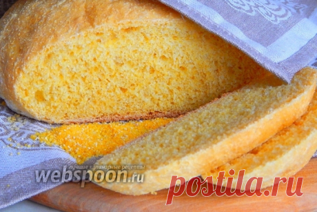Пшенично-кукурузный хлеб рецепт с фото, как приготовить на Webspoon.ru