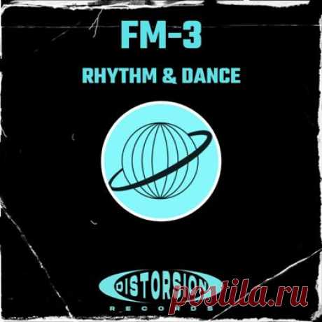 FM-3 – Rhythm &amp; Dance [Distorsion Records]