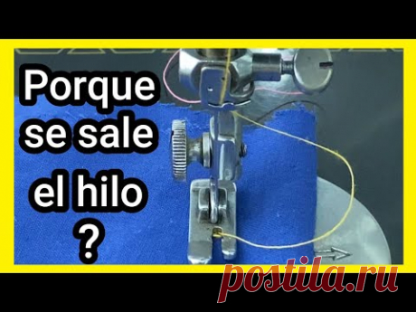 Porque se sale el hilo de la AGUJA de la maquina de coser