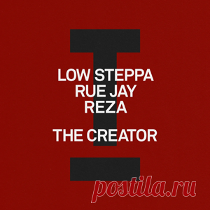 Low Steppa, Rue Jay, Reza - The Creator | 4DJsonline.com
