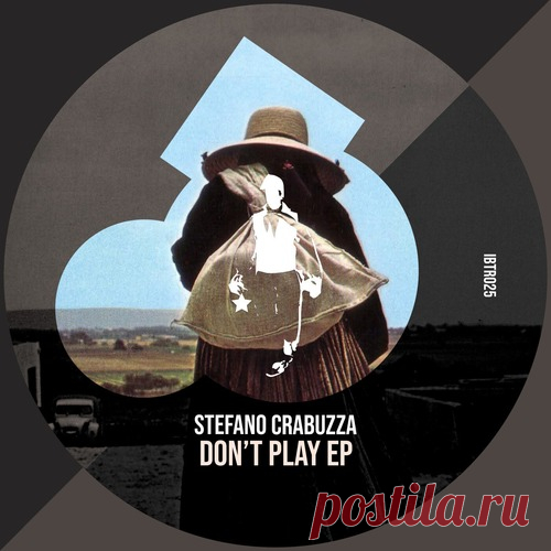 Stefano Crabuzza – Don’t Play EP [IBTR025]