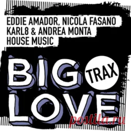 Eddie Amador, Nicola Fasano, Karl8 & Andrea Monta - House Music | 4DJsonline.com