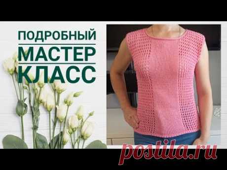 Летний топ &quot;Азалия&quot; спицами. Майка из полухлопка. Подробный мастер-класс