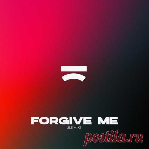 Like Mike - Forgive Me (Extended Mix) free download mp3 music 320kbps