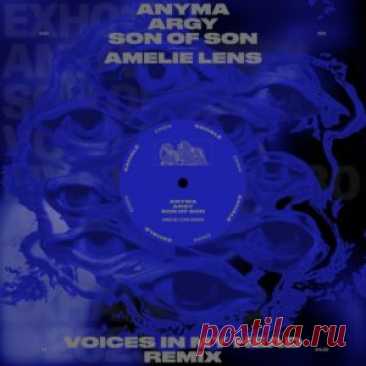 Argy, Anyma &amp; Son of Son - Voices In My Head (Amelie Lens Remix) [EXH014] - HypeDJ.top