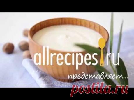 Как приготовить соус Бешамель: видео-рецепт