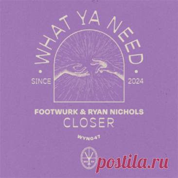 FOOTWURK, Ryan Nichols - Closer | 4DJsonline.com