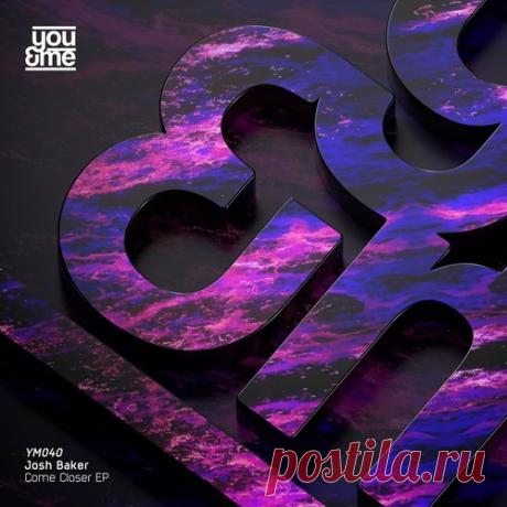 Josh Baker – Come Closer EP [YM040]