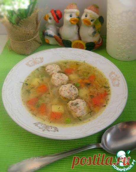 Овощной суп с куриными фрикадельками – кулинарный рецепт