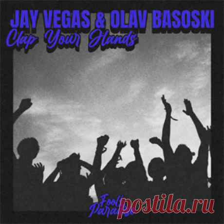Jay Vegas, Olav Basoski - Clap Your Hands | 4DJsonline.com