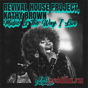 Revival House Project, Kathy Brown - Music Is The Way I Live | 4DJsonline.com