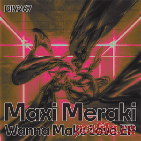 MAXI MERAKI - Wanna Make Love EP | 4DJsonline.com