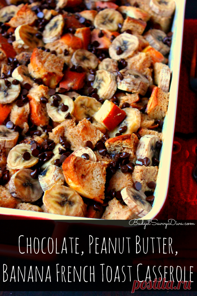 Chocolate, Peanut Butter, Banana French Toast Casserole Recipe