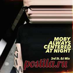 Moby - Always Centered At Night (Quiet Home Remixes DJ Mix) (2024) 320kbps / FLAC