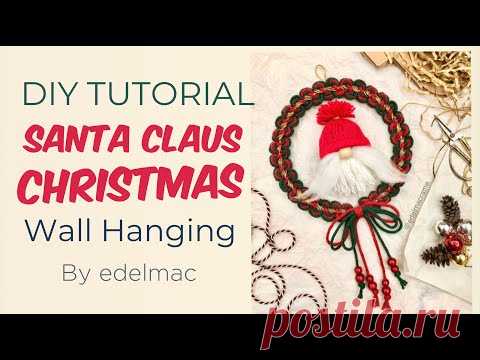 DIY Tutorial Santa Claus Christmas Accessories Ornament Macrame Wall Hanging - YouTube
