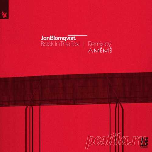 Jan Blomqvist – Back In The Taxi – AMÉMÉ Remix [AREE216] Jan Blomqvist – Back In The Taxi – AMÉMÉ Remix [AREE216]