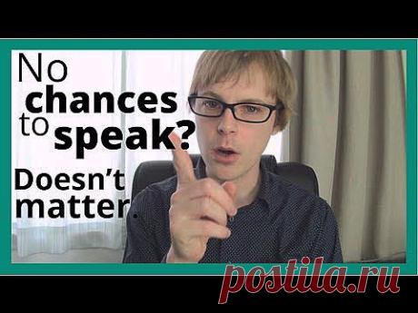 No Chances to speak English? Doesn't matter... - YouTube