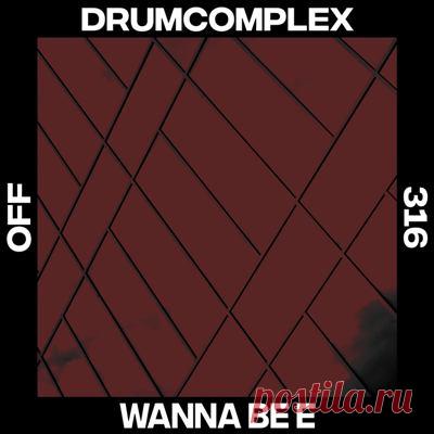 Drumcomplex – Wanna Be E