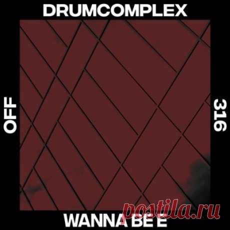 Drumcomplex – Wanna Be E