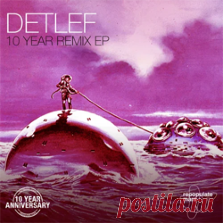 Detlef - 10 Year Remix EP | 4DJsonline.com