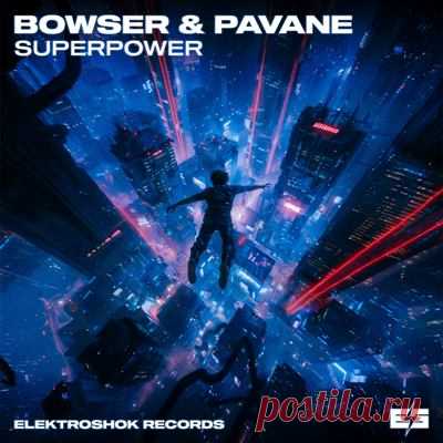 Bowser, Pavane – Superpower [Elektroshok Records]