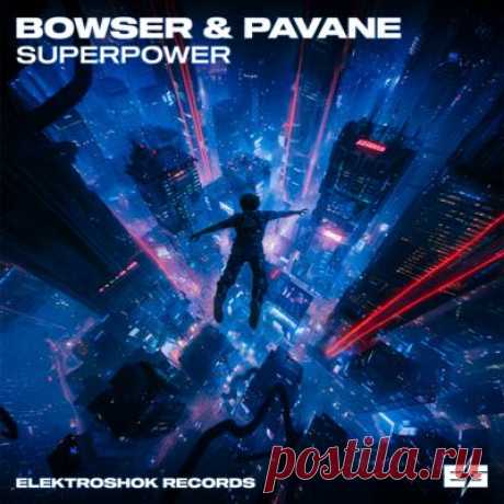 Bowser, Pavane – Superpower [Elektroshok Records]