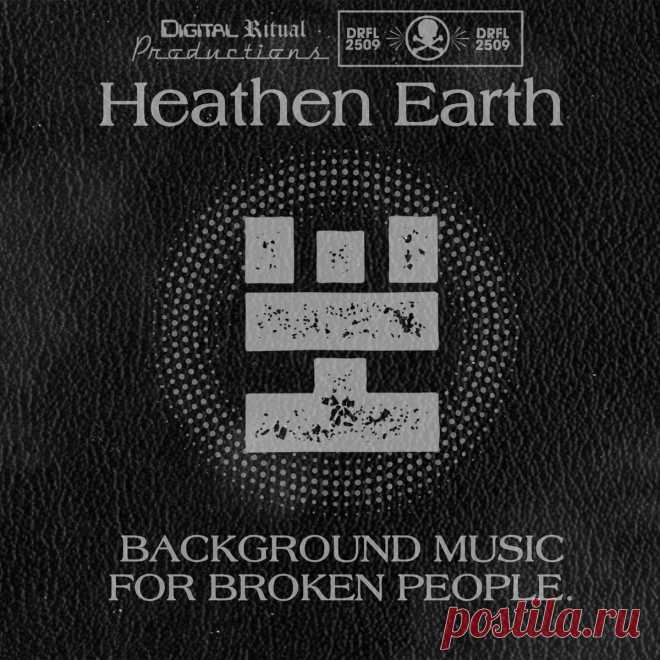 Heathen Earth - Background Music For Broken People (2025) 320kbps / FLAC
