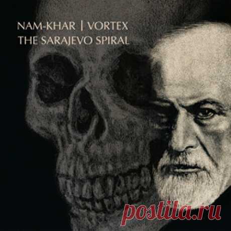 Nam-Khar &amp; Vortex - The Sarajevo Spiral (2024) 320kbps / FLAC