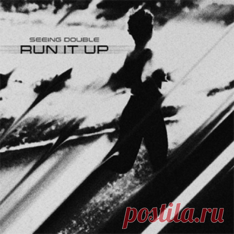 Seeing Double - Run It Up (Extended Mix) | 4DJsonline.com