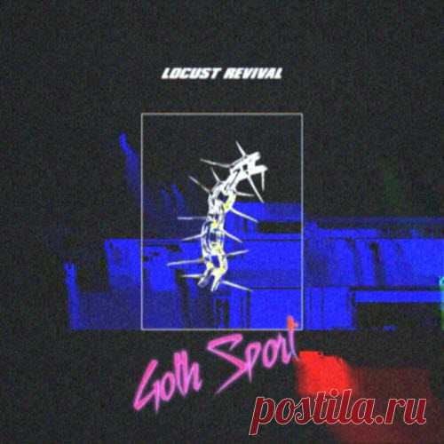 Locust Revival - Goth Sport (2025) [Single] Artist: Locust Revival Album: Goth Sport Year: 2025 Country: Australia Style: Post-Punk, Darkwave