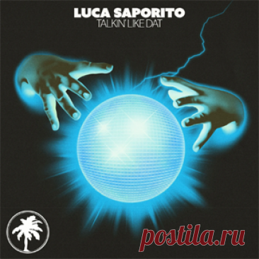 Luca Saporito - Talkin' Like Dat | 4DJsonline.com