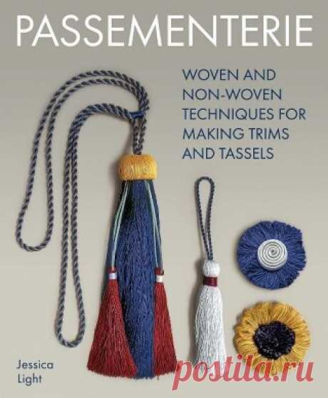 Passementerie: Woven and Non Woven Techniques for Making Trims and Tassels 2025
