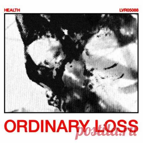 Health - Ordinary Loss (2025) [Single] Artist: Health Album: Ordinary Loss Year: 2025 Country: USA Style: Industrial, Industrial Rock