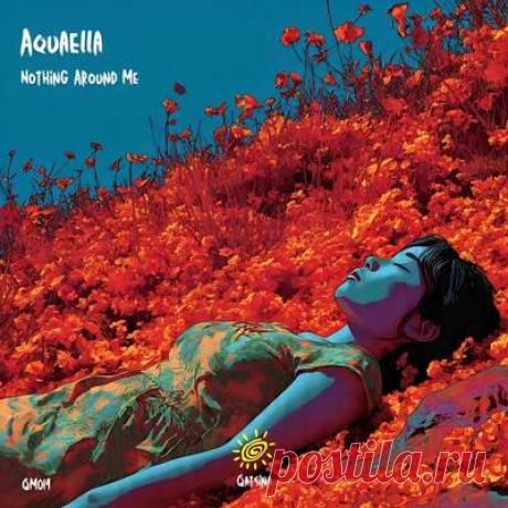 Aquaella - Nothing Around Me | Progonlymusic Aquaella - Nothing Around Me. BPM: 125. Key: Ebm. Listen new music on Progonlymusic.