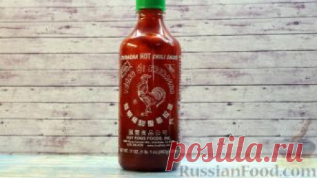 Рецепт: Тайский соус "Шрирача" (Shriracha) на RussianFood.com