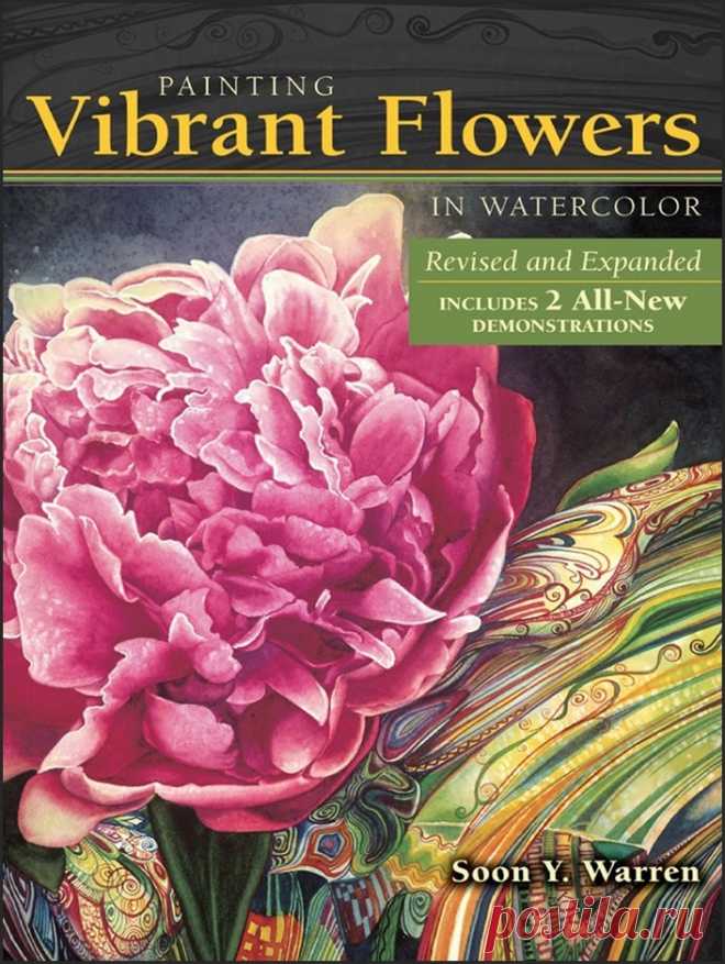 Painting Vibrant Flowers in Watercolor. Soon Y. Warren