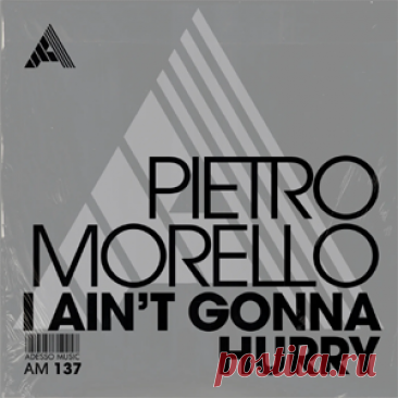 Pietro Morello - I Ain't Gonna Hurry - Extended Mix | 4DJsonline.com