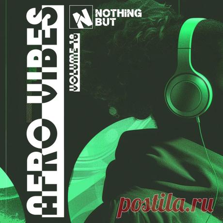 VA - Nothing But... Afro Vibes, Vol. 18 » MinimalFreaks.co