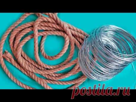 Что можно сделать из веревки и проволоки. Не пропустите. DIY/рукоделие