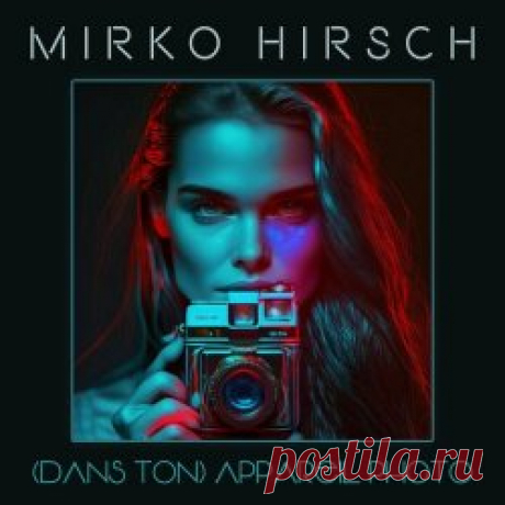 Mirko Hirsch - (Dans Ton) Appareil Photo (2023) [Single] Artist: Mirko Hirsch Album: (Dans Ton) Appareil Photo Year: 2023 Country: Germany Style: Synthpop, Disco
