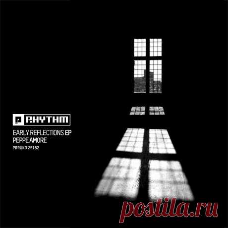 Peppe Amore - Early Reflections EP PRRUKD25182 » MinimalFreaks.co