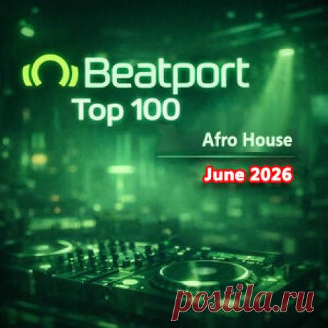 Beatport Top 100 Afro House June 2026 - HypeDJ.top