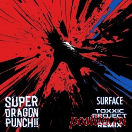 Super Dragon Punch!! - Surface (Toxxic Project Remix) (2025) [Single] Artist: Super Dragon Punch!! Album: Surface (Toxxic Project Remix) Year: 2025 Country: Belgium Style: EBM, Industrial