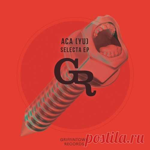 ACA (YU) – Selecta EP [GT064]