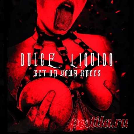 Dulce Liquido - Get On Your Knees (Single) (2025) 320kbps / FLAC