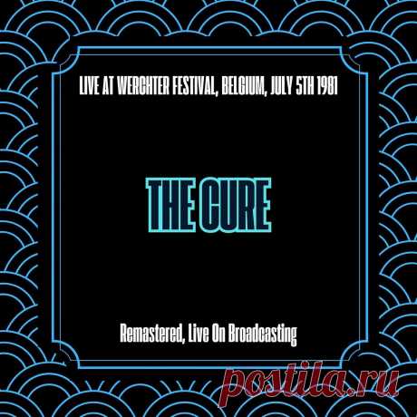 The Cure - Live at Werchter Festival, Belgium, July 5th 1981 (Remastered) (2025) 320kbps / FLAC