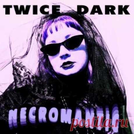 Twice Dark - Necromantic (2025) [Single] Artist: Twice Dark Album: Necromantic Year: 2025 Country: USA Style: Darkwave, Gothic Rock, Coldwave